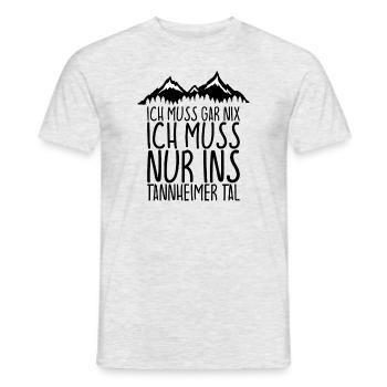 Ich muss gar nix Ich Muss nur ins TANNHEIMER TAL - Männer T-Shirt - Grau meliert - Vorne - AI Model Male 178 dark (178cm)