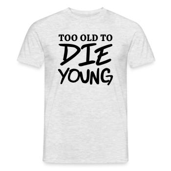 Too old to die young - Men's T-Shirt - heather grey - Front - AI Model Male 178 dark (178cm)