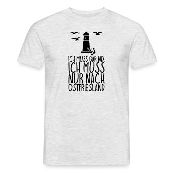 Ich muss gar nix Ich muss nur nach OSTFRIESLAND - Männer T-Shirt - Grau meliert - Vorne - AI Model Male 178 dark (178cm)