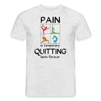 Pain is temporary, quitting lasts forever - Yoga - Männer T-Shirt - Grau meliert - Vorne - AI Model Male 178 dark (178cm)