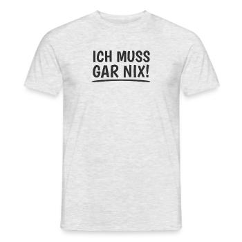 Ich muss gar nix! Dickschädel Kein Bock Sturkopf - Männer T-Shirt - Grau meliert - Vorne - AI Model Male 178 dark (178cm)