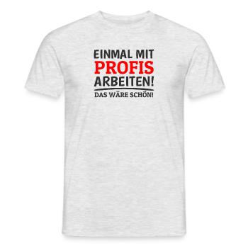 Work with experts one time! Construction botch craftsman - Men's T-Shirt - heather grey - Front - AI Model Male 178 dark (178cm)