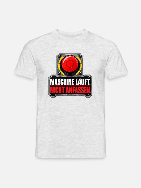 Maschine läuft nicht anfassen - Männer T-Shirt - Grau meliert