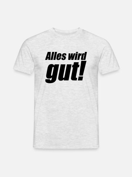 Alles wird gut - Männer T-Shirt - Grau meliert