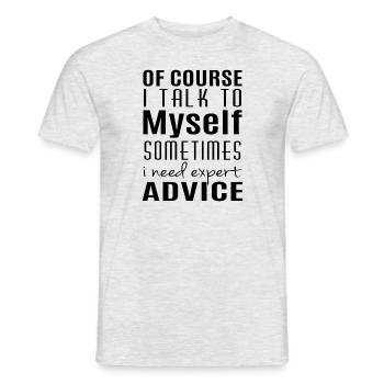 I talk to myself sometimes i need expert advice - Männer T-Shirt - Grau meliert - Vorne - AI Model Male 178 dark (178cm)