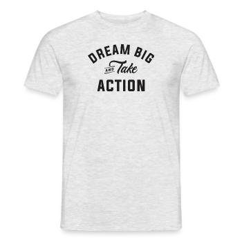 Dream Big, Act Now - Motivational Quote - Men's T-Shirt - heather grey - Front - AI Model Male 178 dark (178cm)