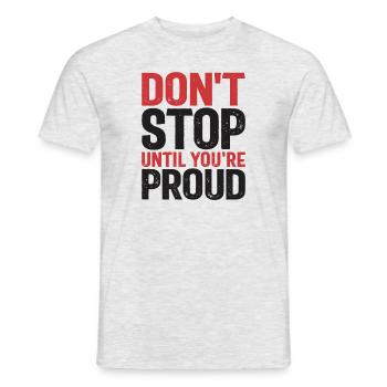 Hör nicht auf, bis du stolz bist - Motivationszitat - Männer T-Shirt - Grau meliert - Vorne - AI Model Male 178 dark (178cm)