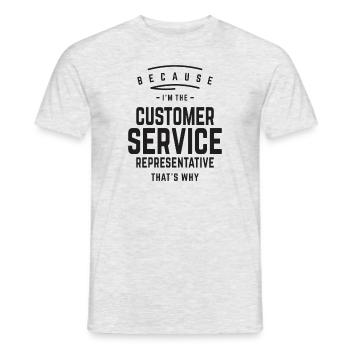 I'm The Customer Service Representative That's Why - Men's T-Shirt - heather grey - Front - AI Model Male 178 dark (178cm)