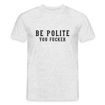 Be Polite - You Fucker - Männer T-Shirt - Grau meliert - Vorne - AI Model Male 178 dark (178cm)