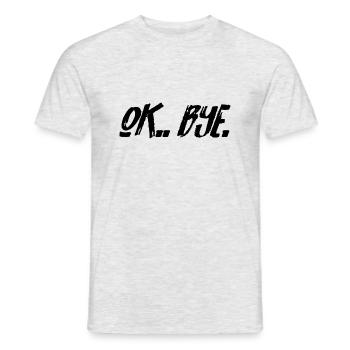 Ok, Bye. - Männer T-Shirt - Grau meliert - Vorne - AI Model Male 178 dark (178cm)