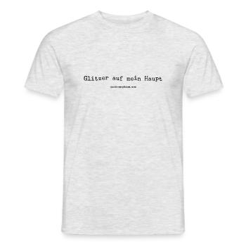 Glitzer auf mein Haupt - Männer T-Shirt - Grau meliert - Vorne - AI Model Male 178 dark (178cm)
