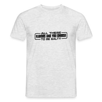 Toutes ces saveurs et vous choisissez d’être Salty 7 - T-shirt homme - gris chiné - Devant - AI Model Male 178 dark (178cm)