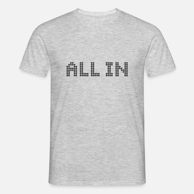 ALL IN - Alles oder nichts - Männer T-Shirt - Grau meliert