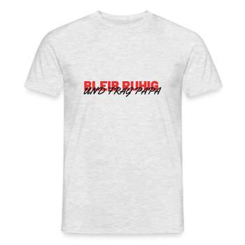 Bleib ruhig und frag Papa - Männer T-Shirt - Grau meliert - Vorne - AI Model Male 178 dark (178cm)