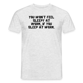 You won’t feel sleepy at work,if you sleep at work - T-shirt homme - gris chiné - Devant - AI Model Male 178 dark (178cm)