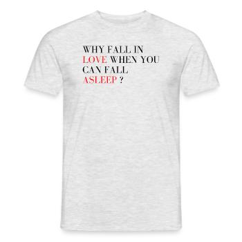 Warum sich verlieben, wenn man einschlafen kann? - Männer T-Shirt - Grau meliert - Vorne - AI Model Male 178 dark (178cm)