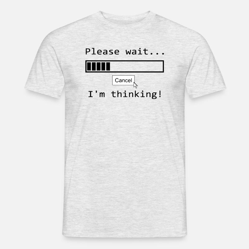 please wait i'm thinking Lustiger Spruch - Männer T-Shirt - Grau meliert