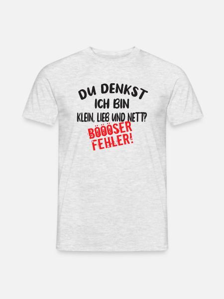 Du Denkst Ich Bin Klein Lieb Und Nett Böööser - Männer T-Shirt - Grau meliert