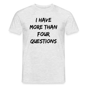 I Have More Than Four Questions Funny Saying - Men's T-Shirt - heather grey - Front - AI Model Male 178 dark (178cm)