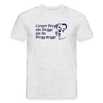 Liewer Dregg am Stegge als im Dregg stegge - Männer T-Shirt - Grau meliert - Vorne - AI Model Male 178 dark (178cm)