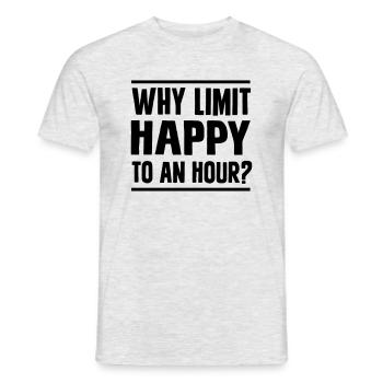 Why Limit Happy To An Hour - Men's T-Shirt - heather grey - Front - AI Model Male 178 dark (178cm)