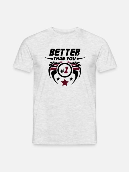 better_than_you_02 - Männer T-Shirt - Grau meliert
