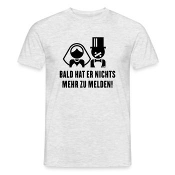 Bald Hat Er Nichts Mehr Zu Melden! (Braut JGA Ehe) - Männer T-Shirt - Grau meliert - Vorne - AI Model Male 178 dark (178cm)