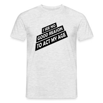 to act my age - Men's T-Shirt - heather grey - Front - AI Model Male 178 dark (178cm)