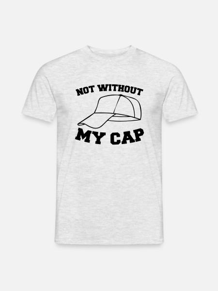 not without my cap 001 - Men's T-Shirt - heather grey