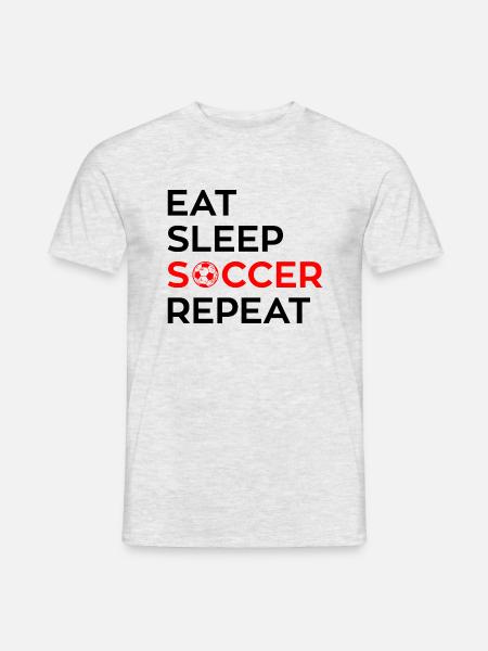 EAT - SLEEP - SOCCER - Repeat - Männer T-Shirt - Grau meliert