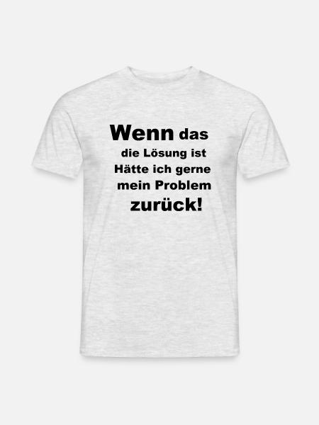 Wenn das die Lösung ist - Männer T-Shirt - Grau meliert