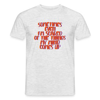 Even I'm Scared Of The Things My Mind Comes Up - Men's T-Shirt - heather grey - Front - AI Model Male 178 dark (178cm)