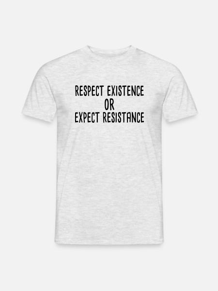 Respect existence or expect resistance - Men's T-Shirt - heather grey
