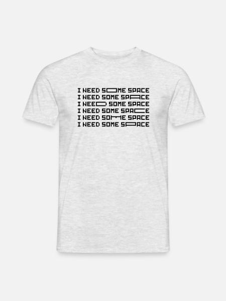 I need some Space - Men's T-Shirt - heather grey