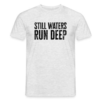 Still Waters Run Deep - Motivational inspirational - Men's T-Shirt - heather grey - Front - AI Model Male 178 dark (178cm)