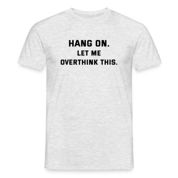 Attendez, laissez-moi réfléchir à cette pensée - T-shirt homme - gris chiné - Devant - AI Model Male 178 dark (178cm)