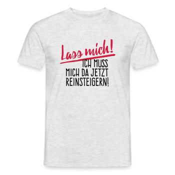 Lass Mich! Ich muss mich da reinsteigern. - Männer T-Shirt - Grau meliert - Vorne - AI Model Male 178 dark (178cm)