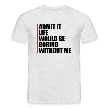 boring life without me - Men's T-Shirt - heather grey - Front - AI Model Male 178 dark (178cm)