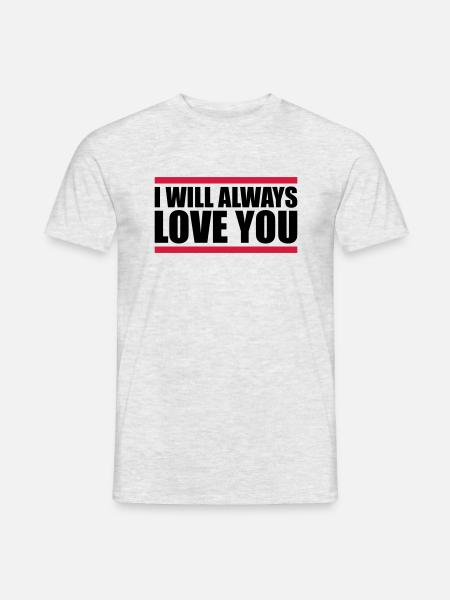 I will always love - Men's T-Shirt - heather grey