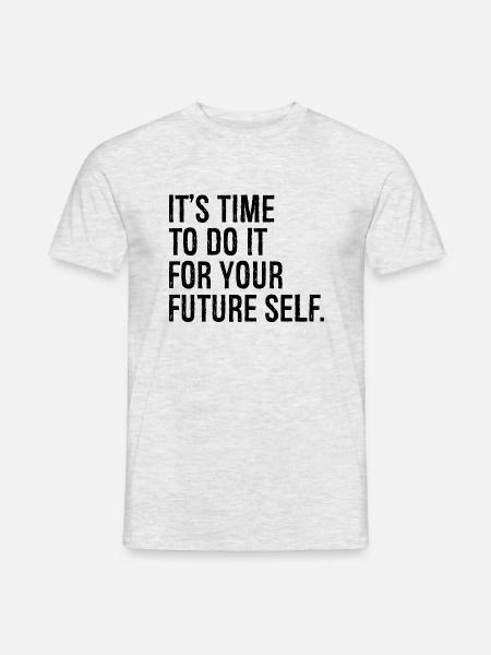 Il est temps de le faire pour votre futur moi - T-shirt homme - gris chiné