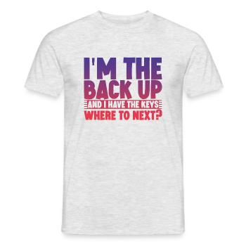 I'm The Back Up And I Have The Keys Where To Next3 - Männer T-Shirt - Grau meliert - Vorne - AI Model Male 178 dark (178cm)