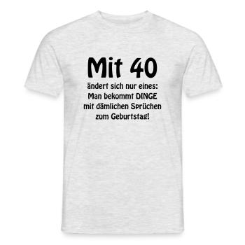 D00329 Mit 40 ändert sich nur eines - Männer T-Shirt - Grau meliert - Vorne - AI Model Male 178 dark (178cm)