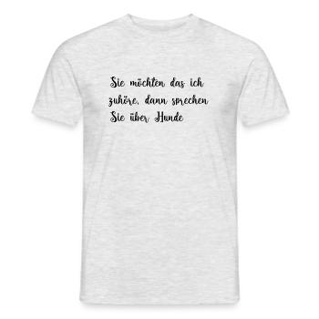 Sie möchten das ich zuhöre sprechen Sie über Hunde - Männer T-Shirt - Grau meliert - Vorne - AI Model Male 178 dark (178cm)