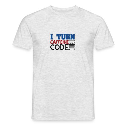 I turn caffeine into code - Men’s T-shirt