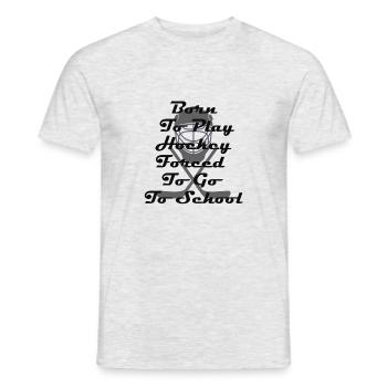Born To Play Hockey Forced To Go To School - Men's T-Shirt - heather grey - Front - AI Model Male 178 dark (178cm)