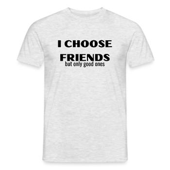 Ich wähle Freunde, aber nur gute - Männer T-Shirt - Grau meliert - Vorne - AI Model Male 178 dark (178cm)