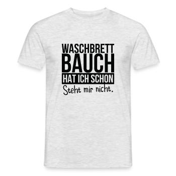 Waschbrett Bauch Hat Ich Schon Steht Mir Nicht - Männer T-Shirt - Grau meliert - Vorne - AI Model Male 178 dark (178cm)