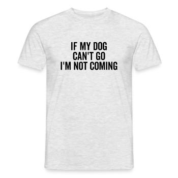 If My Dog Can't Go I'm Not Coming - Men's T-Shirt - heather grey - Front - AI Model Male 178 dark (178cm)