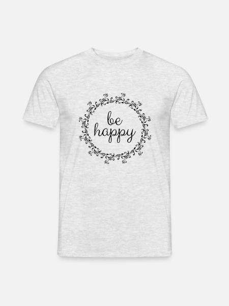 Be happy, coole, Sprüche, Motivation, positiv - Männer T-Shirt - Grau meliert