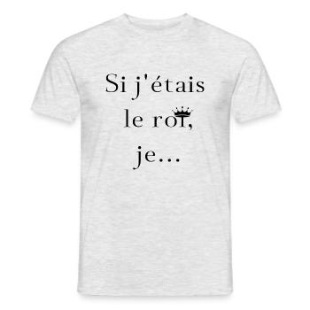 Si j'étais le roi, je... - T-shirt homme - gris chiné - Devant - AI Model Male 178 dark (178cm)